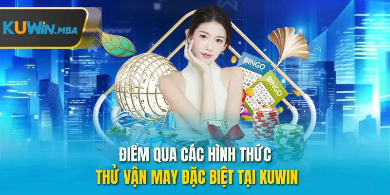 Điểm qua các hình thức thủ vận may mắn đặc biệt tại kuwin