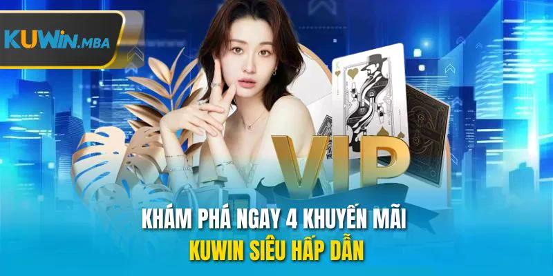 Khám phá ngay 4 khuyến mãi kuwin siêu hấp dẫn