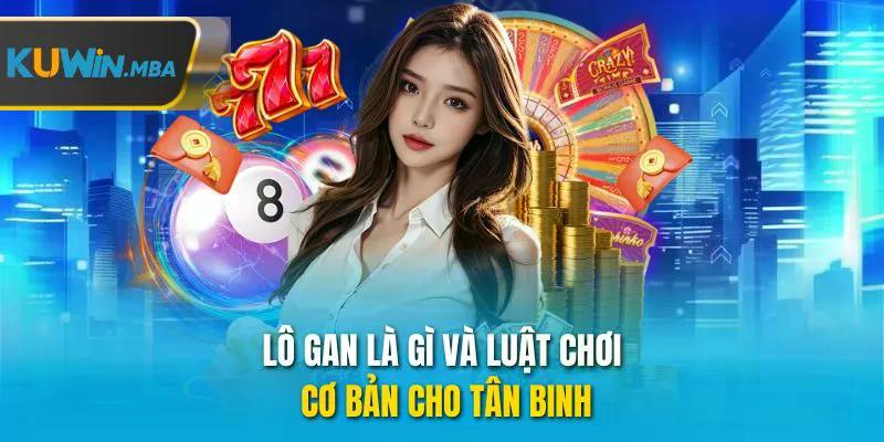 Lô gan là gì và luật chơi cơ bản cho tân binh