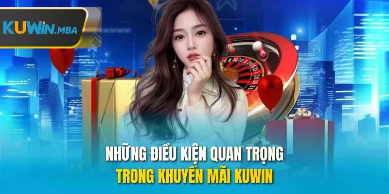 Những điều kiện quan trọng trong khuyến mãi kuwin