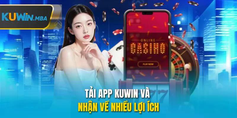 Tải app kuwin và nhận về nhiều lợi ích