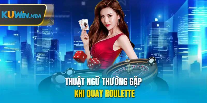 Thuật ngữ thường gặp khi quay roulette
